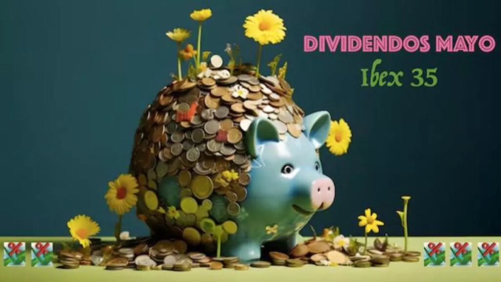 Dividendos del Ibex 35 para mayo que suman 5.400 millones